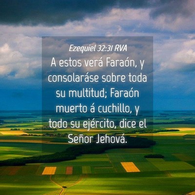 Picture 04 - Ezequiel 32:31 RVA - A estos verá Faraón, y consolaráse sobre toda - Bible Verse Picture