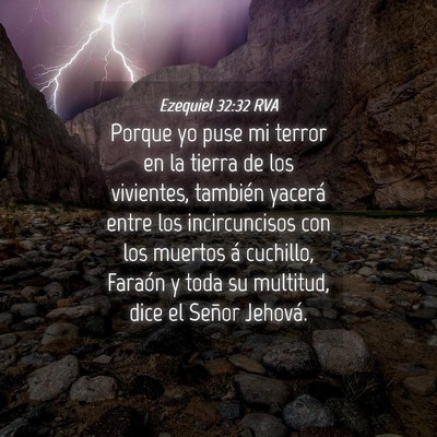 Picture 04 - Ezequiel 32:32 RVA - Porque yo puse mi terror en la tierra de los - Bible Verse Picture