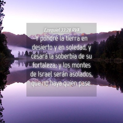 Picture 04 - Ezequiel 33:28 RVA - Y pondré la tierra en desierto y en soledad, y - Bible Verse Picture