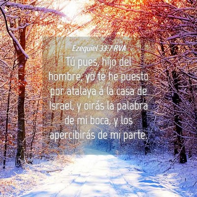 Picture 04 - Ezequiel 33:7 RVA - Tú pues, hijo del hombre, yo te he puesto por - Bible Verse Picture