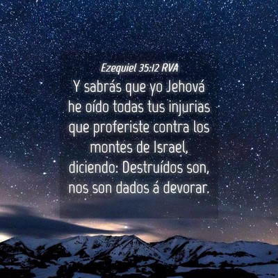 Picture 04 - Ezequiel 35:12 RVA - Y sabrás que yo Jehová he oído todas tus - Bible Verse Picture