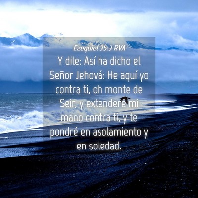 Picture 04 - Ezequiel 35:3 RVA - Y dile: Así ha dicho el Señor Jehová: He aquí - Bible Verse Picture
