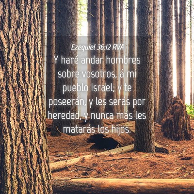Picture 04 - Ezequiel 36:12 RVA - Y haré andar hombres sobre vosotros, á mi - Bible Verse Picture
