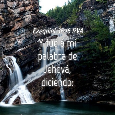 Picture 04 - Ezequiel 36:16 RVA - Y fué á mí palabra de Jehová, - Bible Verse Picture