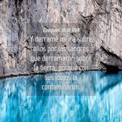 Picture 04 - Ezequiel 36:18 RVA - Y derramé mi ira sobre ellos por las sangres que - Bible Verse Picture