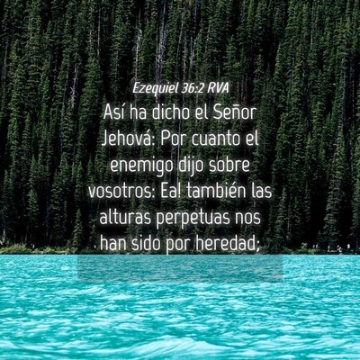 Picture 04 - Ezequiel 36:2 RVA - Así ha dicho el Señor Jehová: Por cuanto el - Bible Verse Picture