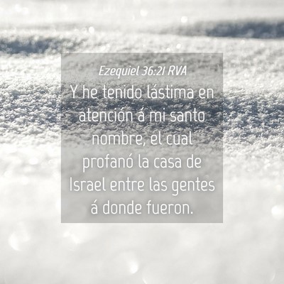 Picture 04 - Ezequiel 36:21 RVA - Y he tenido lástima en atención á mi santo - Bible Verse Picture