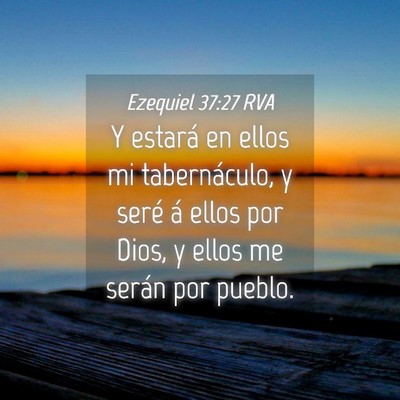 Picture 04 - Ezequiel 37:27 RVA - Y estará en ellos mi tabernáculo, y seré á - Bible Verse Picture