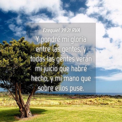 Picture 04 - Ezequiel 39:21 RVA - Y pondré mi gloria entre las gentes, y todas las - Bible Verse Picture