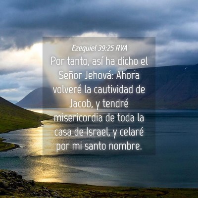 Picture 04 - Ezequiel 39:25 RVA - Por tanto, así ha dicho el Señor Jehová: Ahora - Bible Verse Picture