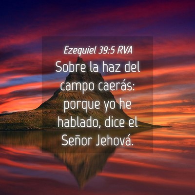 Picture 04 - Ezequiel 39:5 RVA - Sobre la haz del campo caerás: porque yo he - Bible Verse Picture