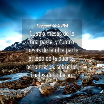 Picture 04 - Ezequiel 40:41 RVA - Cuatro mesas de la una parte, y cuatro mesas de - Bible Verse Picture