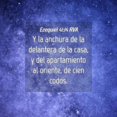 Picture 04 - Ezequiel 41:14 RVA - Y la anchura de la delantera de la casa, y del - Bible Verse Picture