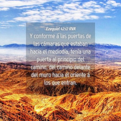Picture 04 - Ezequiel 42:12 RVA - Y conforme á las puertas de las cámaras que - Bible Verse Picture
