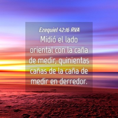 Picture 04 - Ezequiel 42:16 RVA - Midió el lado oriental con la caña de medir, - Bible Verse Picture