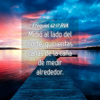 Picture 04 - Ezequiel 42:17 RVA - Midió al lado del norte, quinientas cañas de la - Bible Verse Picture