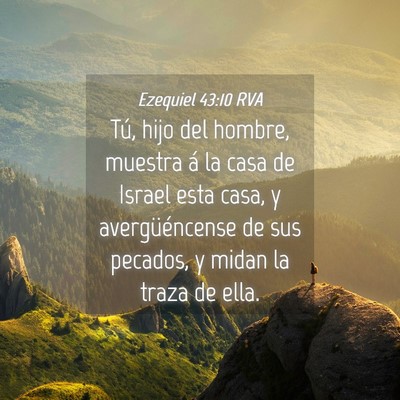 Picture 04 - Ezequiel 43:10 RVA - Tú, hijo del hombre, muestra á la casa de - Bible Verse Picture