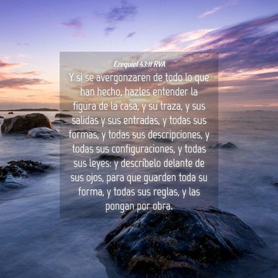 Picture 04 - Ezequiel 43:11 RVA - Y si se avergonzaren de todo lo que han hecho, - Bible Verse Picture