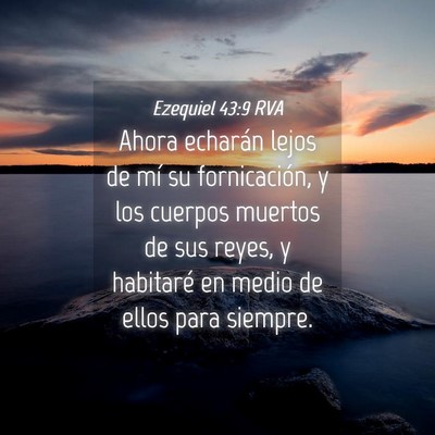 Picture 04 - Ezequiel 43:9 RVA - Ahora echarán lejos de mí su fornicación, y - Bible Verse Picture