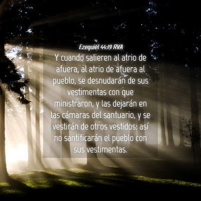 Picture 04 - Ezequiel 44:19 RVA - Y cuando salieren al atrio de afuera, al atrio de - Bible Verse Picture