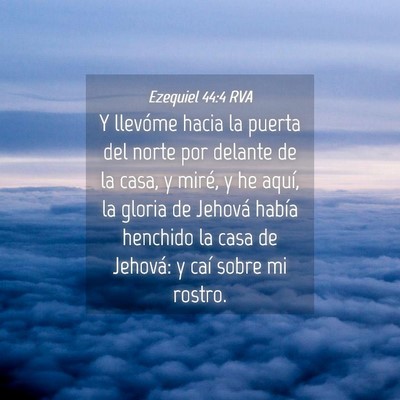 Picture 04 - Ezequiel 44:4 RVA - Y llevóme hacia la puerta del norte por delante - Bible Verse Picture