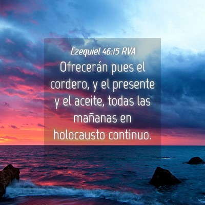 Picture 04 - Ezequiel 46:15 RVA - Ofrecerán pues el cordero, y el presente y el - Bible Verse Picture