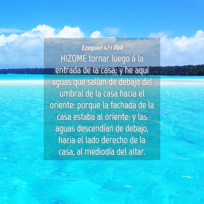 Picture 04 - Ezequiel 47:1 RVA - HIZOME tornar luego á la entrada de la casa; y - Bible Verse Picture