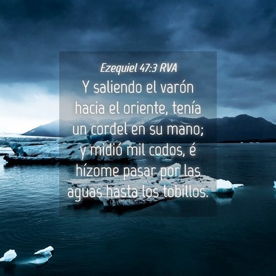 Picture 04 - Ezequiel 47:3 RVA - Y saliendo el varón hacia el oriente, tenía un - Bible Verse Picture