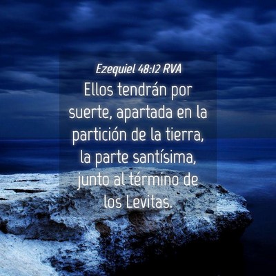 Picture 04 - Ezequiel 48:12 RVA - Ellos tendrán por suerte, apartada en la - Bible Verse Picture