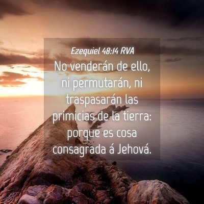 Picture 04 - Ezequiel 48:14 RVA - No venderán de ello, ni permutarán, ni - Bible Verse Picture