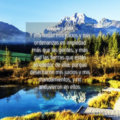 Picture 04 - Ezequiel 5:6 RVA - Y ella mudó mis juicios y mis ordenanzas en - Bible Verse Picture