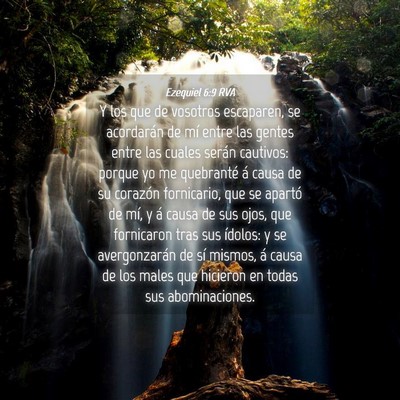 Picture 04 - Ezequiel 6:9 RVA - Y los que de vosotros escaparen, se acordarán de - Bible Verse Picture