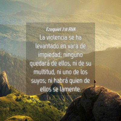 Picture 04 - Ezequiel 7:11 RVA - La violencia se ha levantado en vara de impiedad; - Bible Verse Picture