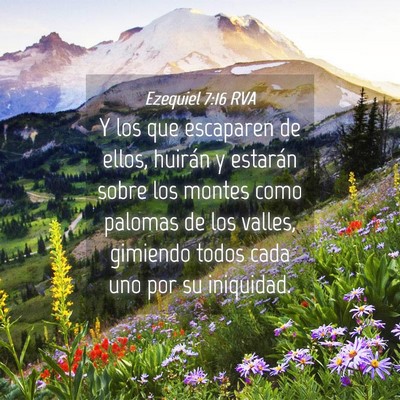 Picture 04 - Ezequiel 7:16 RVA - Y los que escaparen de ellos, huirán y estarán - Bible Verse Picture