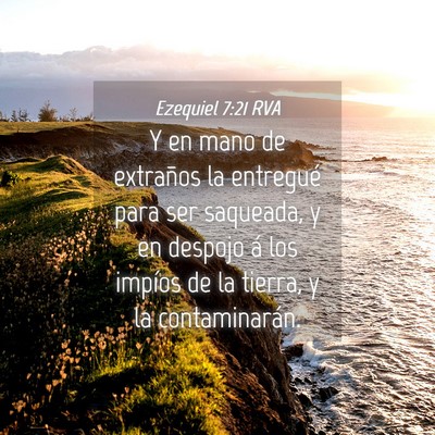 Picture 04 - Ezequiel 7:21 RVA - Y en mano de extraños la entregué para ser - Bible Verse Picture