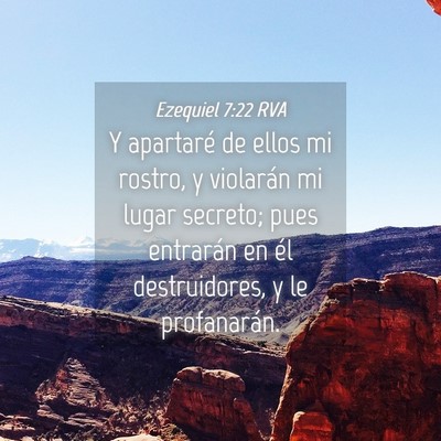 Picture 04 - Ezequiel 7:22 RVA - Y apartaré de ellos mi rostro, y violarán mi - Bible Verse Picture