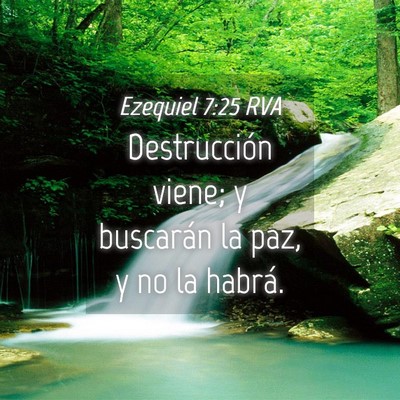 Picture 04 - Ezequiel 7:25 RVA - Destrucción viene; y buscarán la paz, y no la - Bible Verse Picture