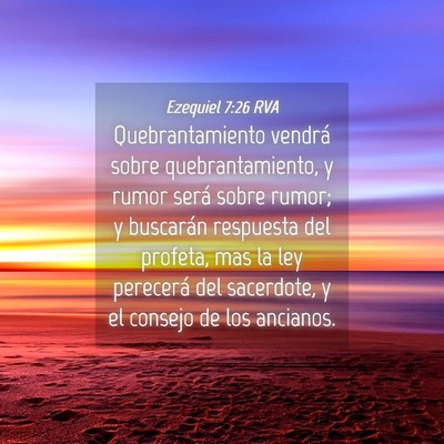 Picture 04 - Ezequiel 7:26 RVA - Quebrantamiento vendrá sobre quebrantamiento, y - Bible Verse Picture