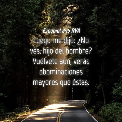 Picture 04 - Ezequiel 8:15 RVA - Luego me dijo: ¿No ves, hijo del hombre? - Bible Verse Picture