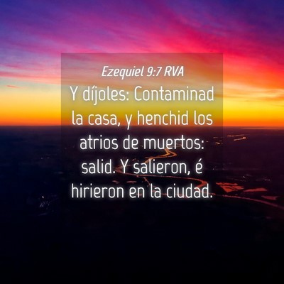 Picture 04 - Ezequiel 9:7 RVA - Y díjoles: Contaminad la casa, y henchid los - Bible Verse Picture