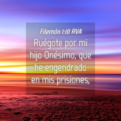 Picture 04 - Filemón 1:10 RVA - Ruégote por mi hijo Onésimo, que he engendrado - Bible Verse Picture
