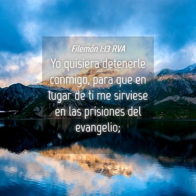 Picture 04 - Filemón 1:13 RVA - Yo quisiera detenerle conmigo, para que en lugar - Bible Verse Picture