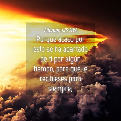Picture 04 - Filemón 1:15 RVA - Porque acaso por esto se ha apartado de ti por - Bible Verse Picture