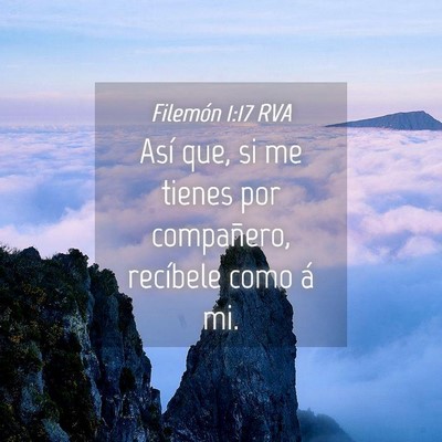 Picture 04 - Filemón 1:17 RVA - Así que, si me tienes por compañero, recíbele - Bible Verse Picture