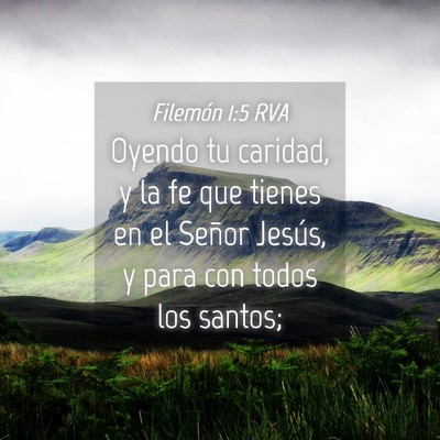 Picture 04 - Filemón 1:5 RVA - Oyendo tu caridad, y la fe que tienes en el - Bible Verse Picture
