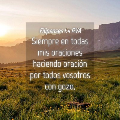 Picture 04 - Filipenses 1:4 RVA - Siempre en todas mis oraciones haciendo oración - Bible Verse Picture