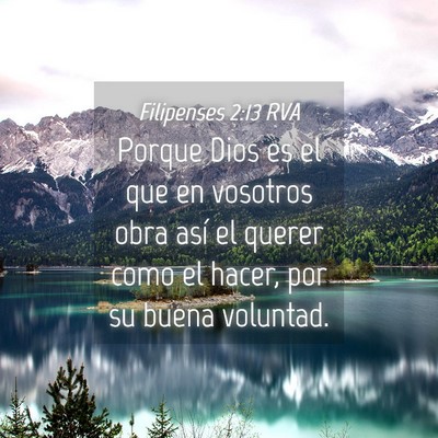 Picture 04 - Filipenses 2:13 RVA - Porque Dios es el que en vosotros obra así el - Bible Verse Picture
