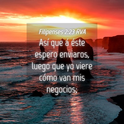 Picture 04 - Filipenses 2:23 RVA - Así que á éste espero enviaros, luego que yo - Bible Verse Picture
