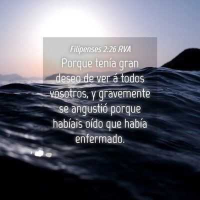 Picture 04 - Filipenses 2:26 RVA - Porque tenía gran deseo de ver á todos - Bible Verse Picture