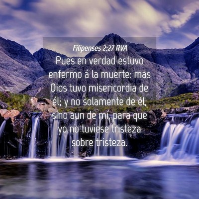 Picture 04 - Filipenses 2:27 RVA - Pues en verdad estuvo enfermo á la muerte: mas - Bible Verse Picture